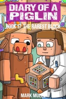 Diary of a Piglin Book 17 : The Rarest Block