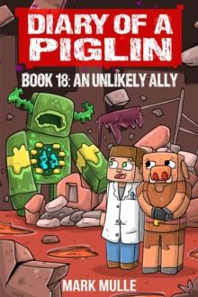 Diary of a Piglin Book 18 : An Unlikely Ally