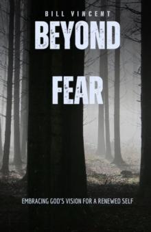 Beyond Fear : Embracing God's Vision for a Renewed Self