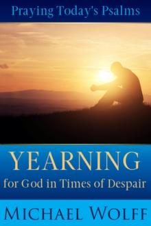 Praying Today's Psalms : Yearning for God in Times of Despair