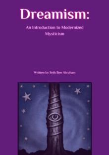 Dreamism : An Introduction to Modernized Mysticism