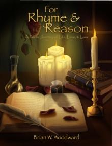 For Rhyme & Reason : A Poetic Journey of Life, Love, & Loss