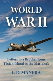 World War II : Letters to a Brother from Tinian Island in the Mariana's