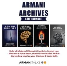 Armani Archives 4 in 1 Bundle : Build a Bulletproof Mindset & Creativity, Control your Emotions & Focus Better, Improve Presentation Skills & Storytelling, Level up your Charisma & Social Skills