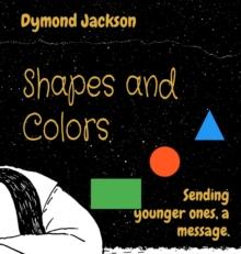 Shapes and Colors : Sending younger ones, a message.