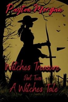 Witches Treasure Part Two : A Witches Tale