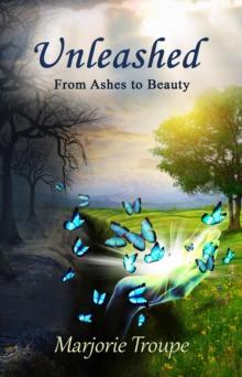 Unleashed : From Ashes to Beauty