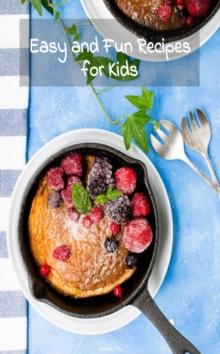 Fun and Easy Recipes for Kids