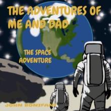 THE ADVENTURES OF ME AND DAD : THE SPACE ADVENTURE