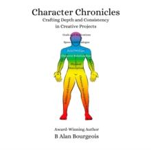 Character Chronicles : Crafting Depth and Consistency in Creative Projects