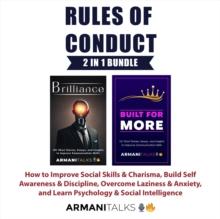 Rules of Conduct 2 in 1 Bundle : How to Improve Social Skills & Charisma, Build Self Awareness & Discipline, Overcome Laziness & Anxiety, and Learn Psychology & Social Intelligence