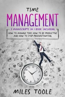 Time Management : 3-in-1 Guide to Master Priorities, Time Management Journal, How to Manage Time & Prioritize Your Life