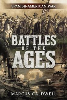 Battles of the Ages : The Spanish American War