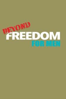 Beyond Freedom : For Men