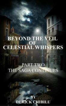 Beyond the Veil of Celestial Whispers:  Part Two : The Saga Continues