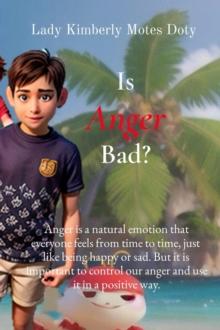 Is Anger Bad? : Anger is a natural emotion that everyone feels from time to time, just like being happy or sad. But it is important to control our anger and use it in a positive way.