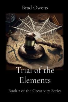 Trial of the Elements : Book 2 of the Creativity Series