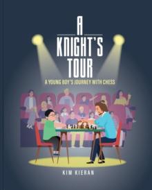 A Knight's Tour : A Young Boy's Journey With Chess