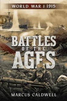 Battles of the Ages World War I 1915 : WWI Battles Neuve Chapelle, Ypres, Isonzo, Przemysl and more!