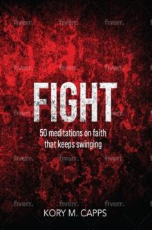 Fight : 50 meditations on faith that keeps swinging