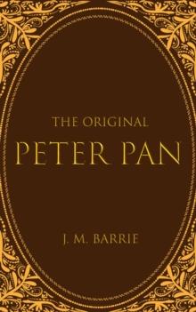 The Original Peter Pan : The Boy Who Wouldn't Grow Up