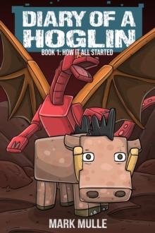 Diary of a Hoglin Book 1 : How It All Started