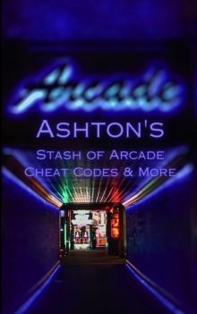 Ashton's Stash of Arcade Cheat Codes & More