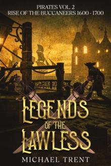 Legends of the Lawless Pirates Vol. 2 : Rise of the Buccaneers 1600 - 1700