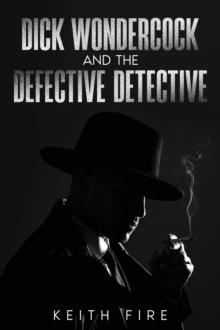 Dick Wondercock and the Defective Detective