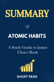 Summary of Atomic Habits : A Study Guide to James Clear's Book