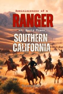 Reminiscences of a Ranger : or, Early Times in Southern California