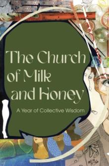 The Church of Milk and Honey : A Year of Collective Wisdom