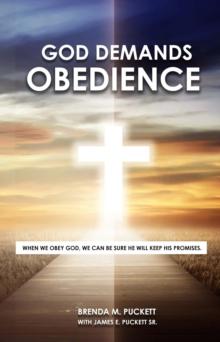 God Demands Obedience : When We Obey God, We Can Be Sure He Will Keep His Promises