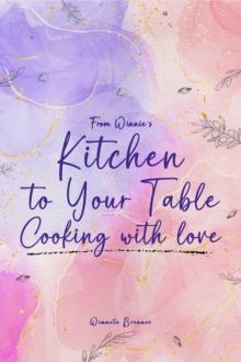 From Winnie's Kitchen to your Table Cooking with Love