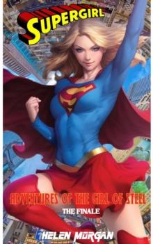 SUPERGIRL: THE FINALE : Adventures of the girl of steel