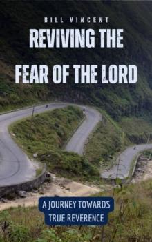 Reviving the Fear of the Lord : A Journey Towards True Reverence