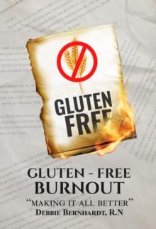 Gluten-Free Burnout : Making it all better