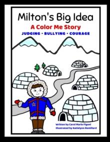 Milton's Big Idea : A Color Me Story About judging, bullying and courage!