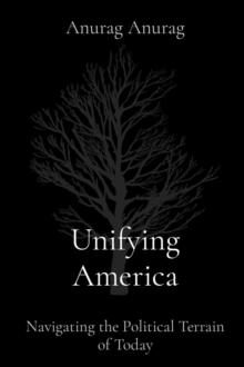 Unifying America : Navigating the Political Terrain of Today