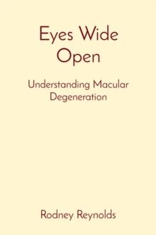 Eyes Wide Open : Understanding Macular Degeneration