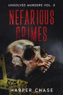 Nefarious Crimes Unsolved Murders Vol. 3 : True Crime Mysteries That Have Never Been Solved