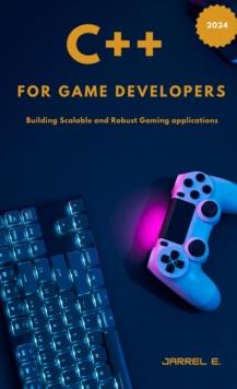 C++ for Game Developers : Building Scalable and Robust Gaming Applications