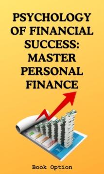 Psychology Of Financial Success : Master Personal Finance