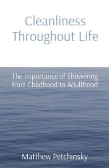 Cleanliness Throughout Life : The Importance of Showering from Childhood to Adulthood