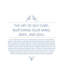 The Art of Self-Care : Nurturing Your Mind, Body, and Soul