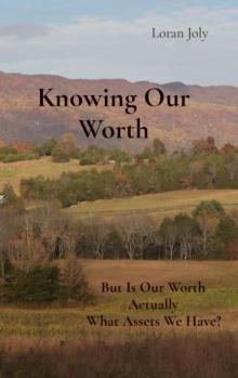 Knowing Our Worth : But Is Our Worth Actually What Assets We Have?