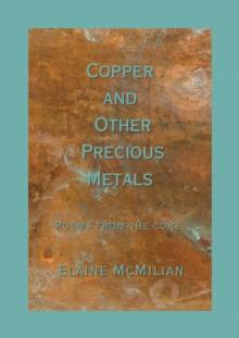 Copper and Other Precious Metals : Poems From the Core