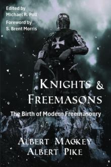 Knights & Freemasons : The Birth of Modern Freemasonry