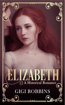 Elizabeth : A Historical Romance