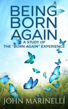 Being "Born Again" : A study of the "Born Again" Experience